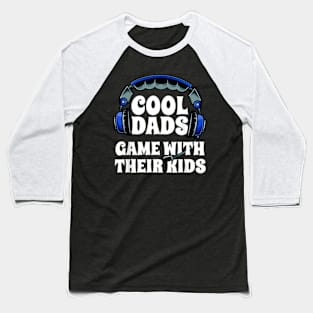 Cool Dads Game With Their Kids Video Gaming Gamer Dad Baseball T-Shirt